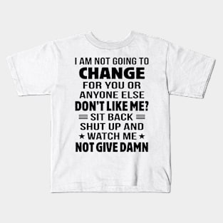 I Am Not Going To Change Kids T-Shirt